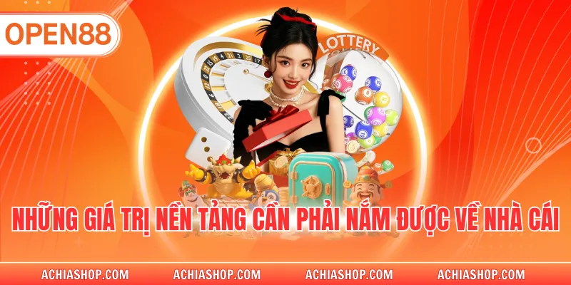 Những giá trị nền tảng cần phải nắm được về nhà cái