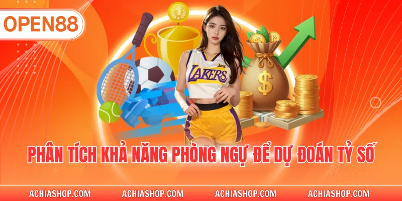 Phân tích khả năng phòng ngự để dự đoán tỷ số