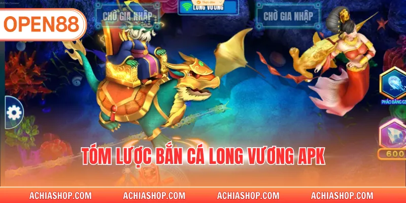 Tóm lược bắn cá Long Vương APK